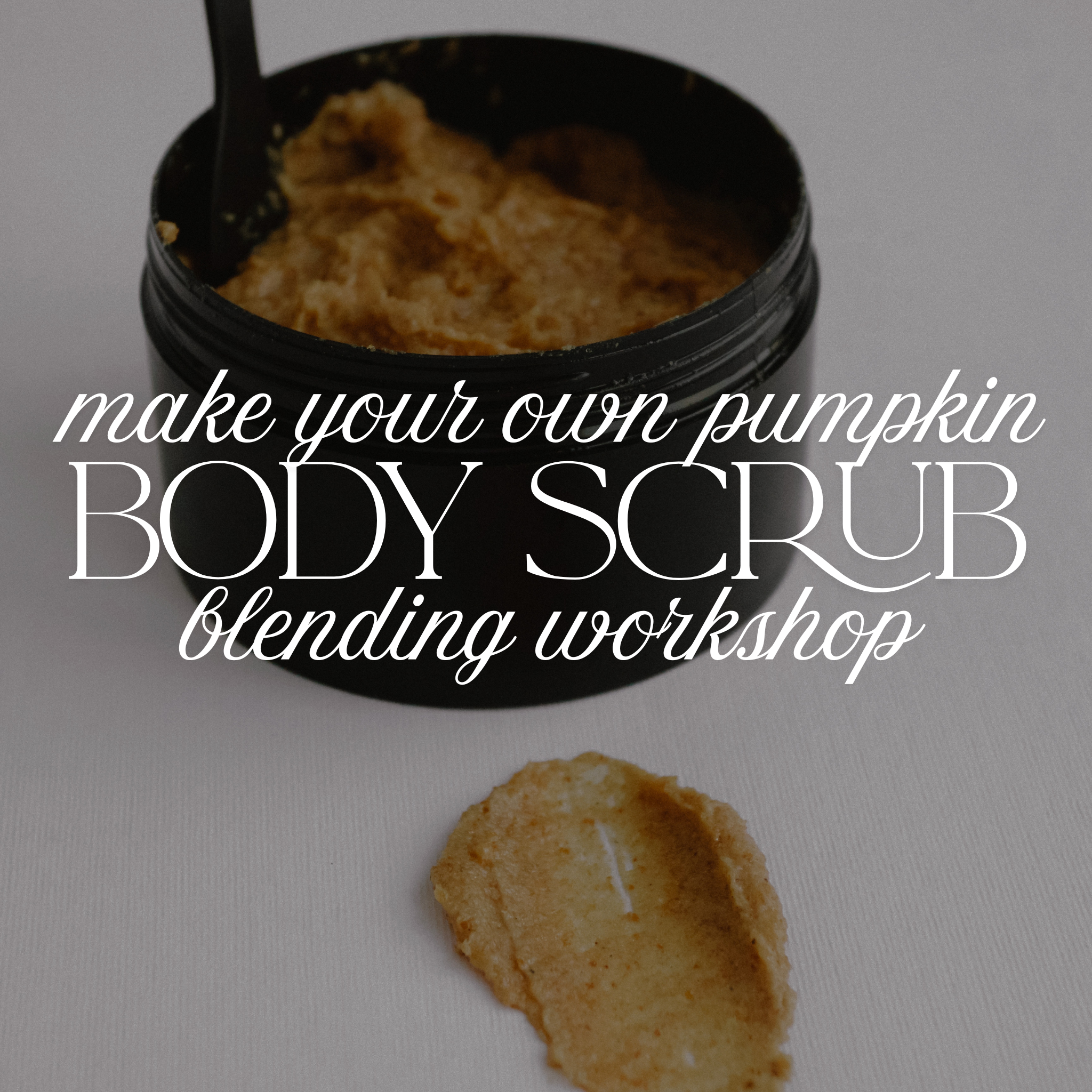 09.20.2026 | Pumpkin Spice Body Scrub | Blending Workshop